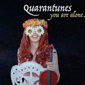 Quarantunes, You Are Alone